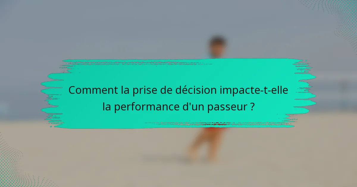 Comment la prise de décision impacte-t-elle la performance d'un passeur ?