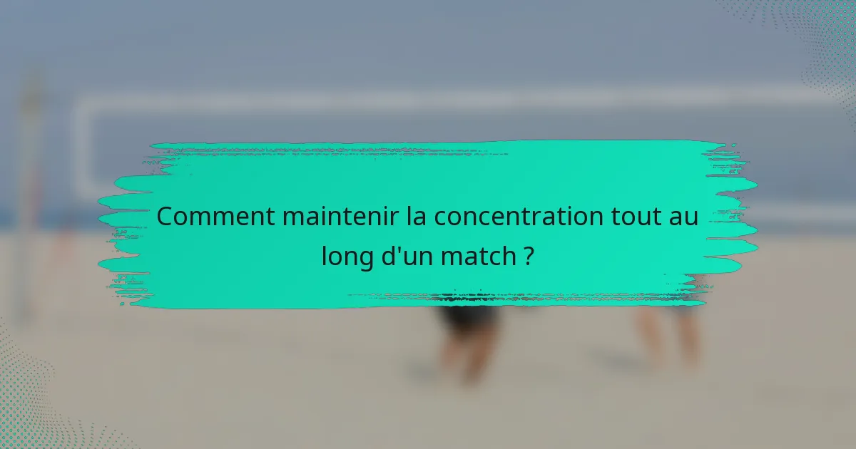 Comment maintenir la concentration tout au long d'un match ?
