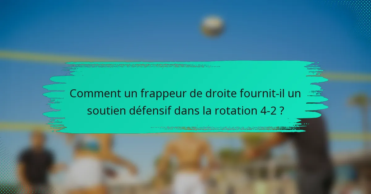 Comment un frappeur de droite fournit-il un soutien défensif dans la rotation 4-2 ?