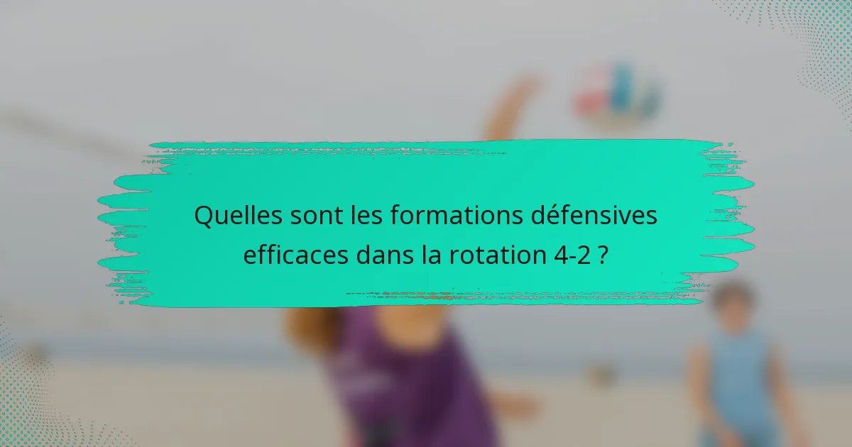 Quelles sont les formations défensives efficaces dans la rotation 4-2 ?